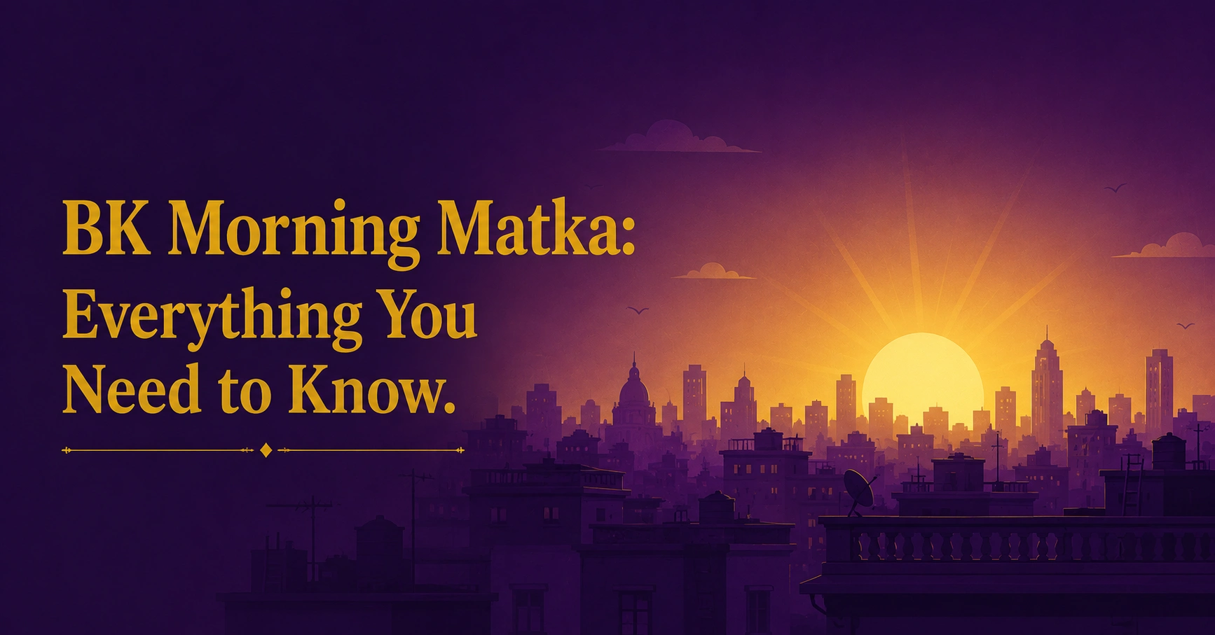 BK Morning Matka: Everything You Need to Know