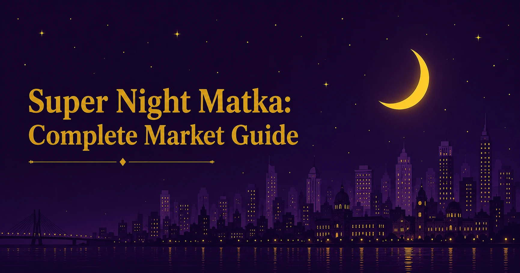 Super Night Matka: Complete Market Guide